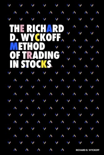 The Richard D. Wyckoff Method of Trading in Stocks (Modern Classics | Richard D. Wyckoff Series)